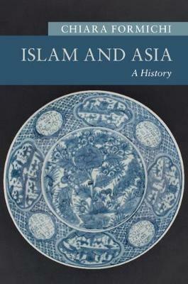 Islam and Asia: A History - Chiara Formichi - cover