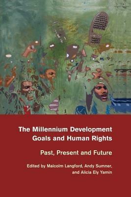 The Millennium Development Goals and Human Rights: Past, Present and Future - cover