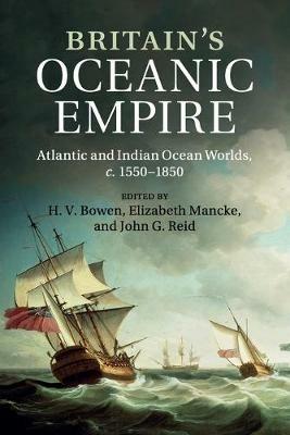 Britain's Oceanic Empire: Atlantic and Indian Ocean Worlds, c.1550-1850 - cover