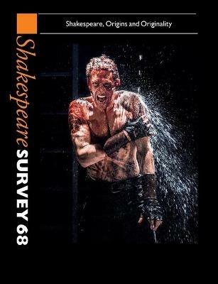 Shakespeare Survey: Volume 68, Shakespeare, Origins and Originality - cover