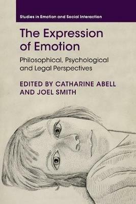 The Expression of Emotion: Philosophical, Psychological and Legal Perspectives - cover