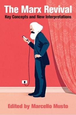 The Marx Revival: Key Concepts and New Interpretations - cover