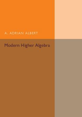 Modern Higher Algebra - A. Adrian Albert - cover