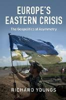Europe's Eastern Crisis: The Geopolitics of Asymmetry