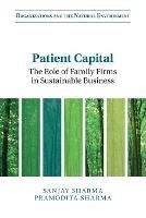 Patient Capital: The Role of Family Firms in Sustainable Business - Sanjay Sharma,Pramodita Sharma - cover