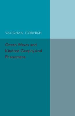 Ocean Waves and Kindred Geophysical Phenomena - Vaughan Cornish - cover