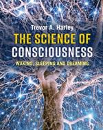 The Science of Consciousness: Waking, Sleeping and Dreaming