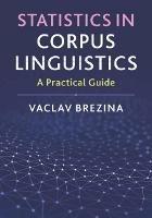 Statistics in Corpus Linguistics: A Practical Guide - Vaclav Brezina - cover