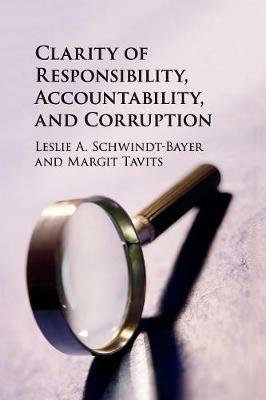 Clarity of Responsibility, Accountability, and Corruption - Leslie A. Schwindt-Bayer,Margit Tavits - cover