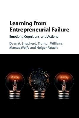 Learning from Entrepreneurial Failure: Emotions, Cognitions, and Actions - Dean A. Shepherd,Trenton Williams,Marcus Wolfe - cover