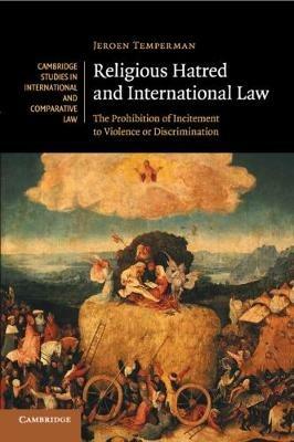 Religious Hatred and International Law: The Prohibition of Incitement to Violence or Discrimination - Jeroen Temperman - cover