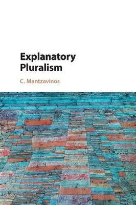 Explanatory Pluralism - C. Mantzavinos - cover