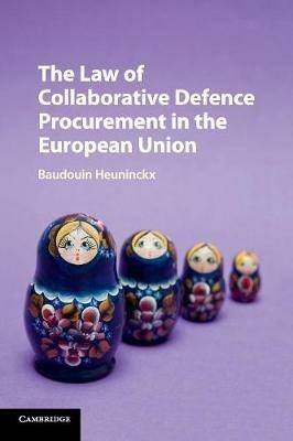 The Law of Collaborative Defence Procurement in the European Union - Baudouin Heuninckx - cover