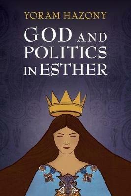 God and Politics in Esther - Yoram Hazony - cover