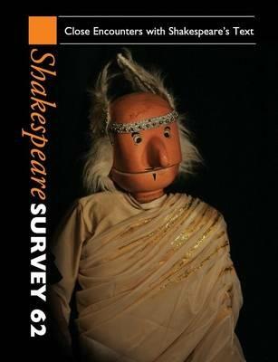 Shakespeare Survey: Volume 62, Close Encounters with Shakespeare's Text - cover
