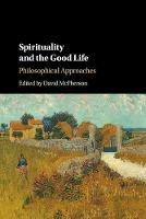Spirituality and the Good Life: Philosophical Approaches