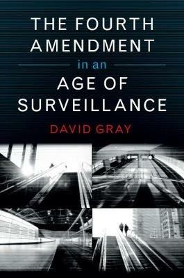 The Fourth Amendment in an Age of Surveillance - David Gray - cover