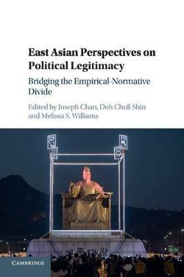 East Asian Perspectives on Political Legitimacy: Bridging the Empirical-Normative Divide - cover