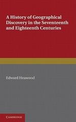 A History of Geographical Discovery: In the Seventeenth and Eighteenth Centuries