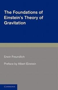 The Foundations of Einstein's Theory of Gravitation - Erwin Freundlich - cover