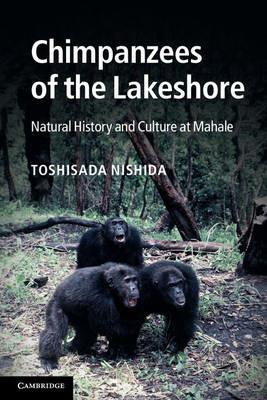 Chimpanzees of the Lakeshore: Natural History and Culture at Mahale - Toshisada Nishida - cover