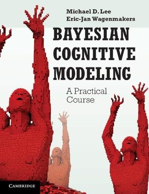 Bayesian Cognitive Modeling: A Practical Course - Michael D. Lee,Eric-Jan Wagenmakers - cover