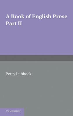 A Book of English Prose, Part 2: Arranged for Secondary and High Schools - Percy Lubbock - cover