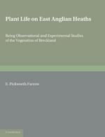 Plant Life on East Anglian Heaths: Being Observational and Experimental Studies of the Vegetation of Breckland