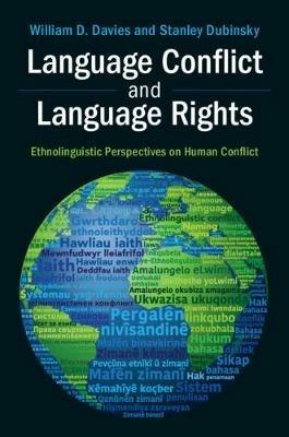 Language Conflict and Language Rights: Ethnolinguistic Perspectives on Human Conflict - William D. Davies,Stanley Dubinsky - cover