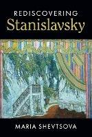 Rediscovering Stanislavsky - Maria Shevtsova - cover