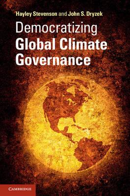 Democratizing Global Climate Governance - Hayley Stevenson,John S. Dryzek - cover