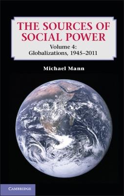 The Sources of Social Power: Volume 4, Globalizations, 1945-2011 - Michael Mann - cover