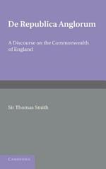 De republica Anglorum: A Discourse on the Commonwealth of England