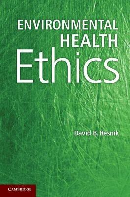Environmental Health Ethics - David B. Resnik - cover