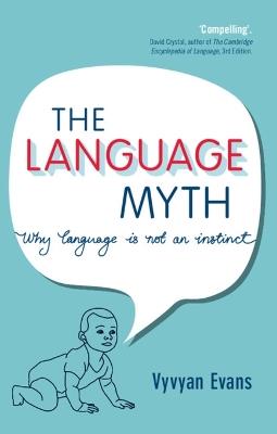 The Language Myth: Why Language Is Not an Instinct - Vyvyan Evans - cover