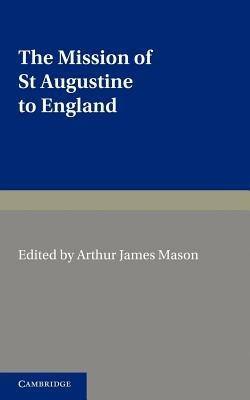 The Mission of St Augustine to England: According to the Original Documents, Being a Handbook for the Thirteenth Centenary - cover