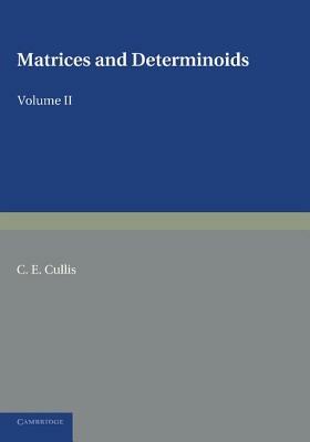 Matrices and Determinoids: Volume 2 - C. E. Cullis - cover