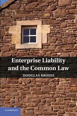 Enterprise Liability and the Common Law - Douglas Brodie - cover