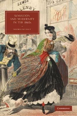 Sensation and Modernity in the 1860s - Nicholas Daly - cover