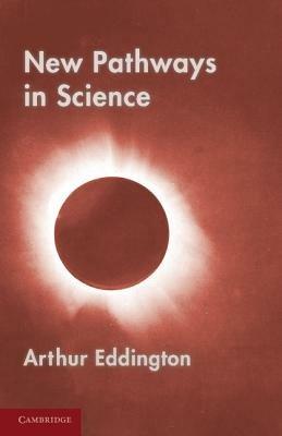 New Pathways in Science: Messenger Lectures (1934) - Arthur Eddington - cover