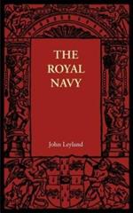 The Royal Navy: Its Influence in English History and in the Growth of Empire