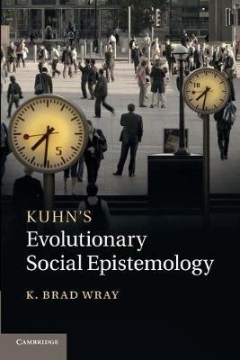 Kuhn's Evolutionary Social Epistemology - K. Brad Wray - cover