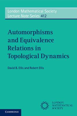 Automorphisms and Equivalence Relations in Topological Dynamics - David B. Ellis,Robert Ellis - cover