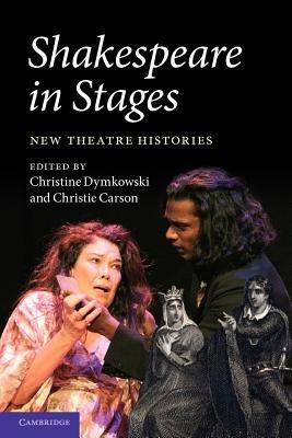 Shakespeare in Stages: New Theatre Histories - cover