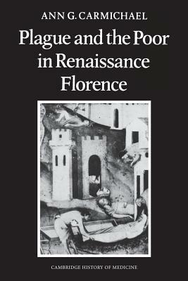 Plague and the Poor in Renaissance Florence - Ann G. Carmichael - cover