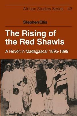 The Rising of the Red Shawls: A Revolt in Madagascar, 1895-1899 - Stephen Ellis - cover