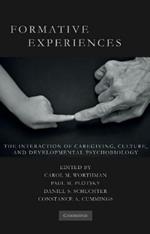 Formative Experiences: The Interaction of Caregiving, Culture, and Developmental Psychobiology