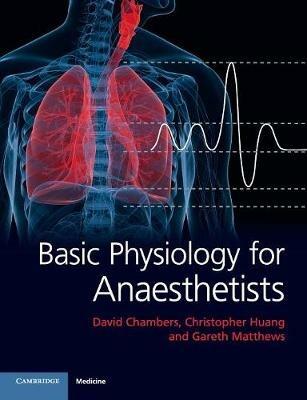 Basic Physiology for Anaesthetists - David Chambers,Christopher Huang,Gareth Matthews - cover