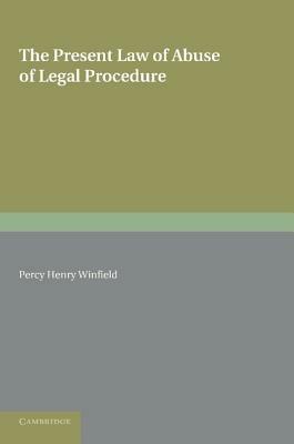 The Present Law of Abuse of Legal Procedure - Percy Henry Winfield - cover