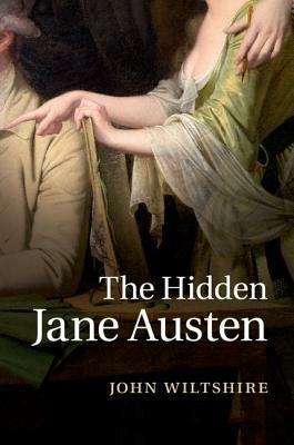 The Hidden Jane Austen - John Wiltshire - cover